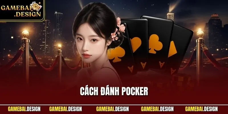 Cách đánh Poker