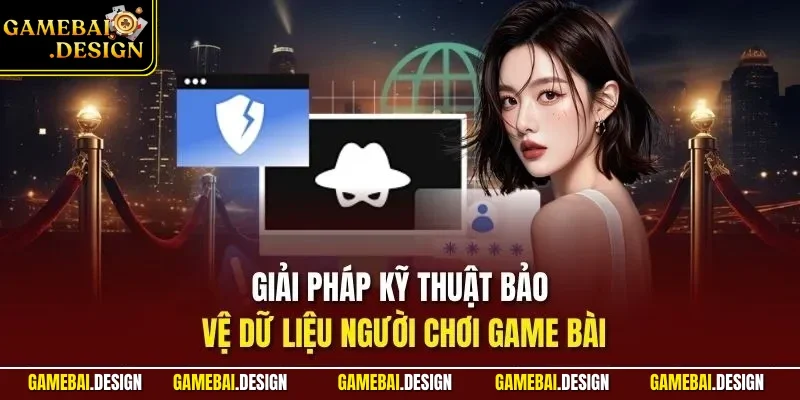 Bảo Mật 3 Giải pháp kỹ thuật bảo vệ dữ liệu người chơi Game Bài