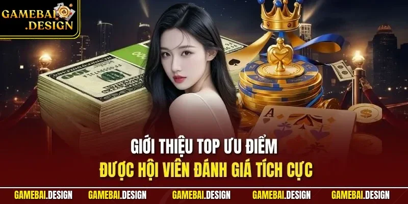 Giới Thiệu 2 Giới thiệu top ưu điểm được hội viên đánh giá tích cực