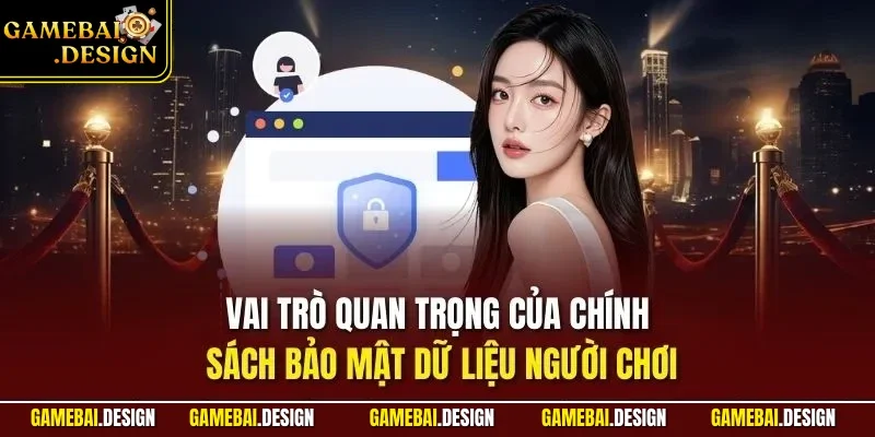 Bảo Mật 1 Vai trò quan trọng của chính sách bảo mật dữ liệu người chơi